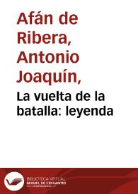 La vuelta de la batalla : leyenda | Biblioteca Virtual Miguel de Cervantes