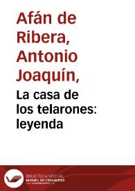 La casa de los telarones : leyenda | Biblioteca Virtual Miguel de Cervantes