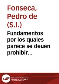 Fundamentos por los quales parece se deuen prohibir las comedias que oy se representan, ordenados en lengua portuguesa por el P. Pedro de Fonseca de la comp{487} de Jesus y traduzidos al castellano... | Biblioteca Virtual Miguel de Cervantes