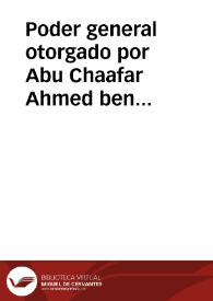 Poder general otorgado por Abu Chaafar Ahmed ben Mohammad a su pariente Abu-l-hasan Ali | Biblioteca Virtual Miguel de Cervantes