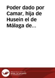 Poder dado por Camar, hija de Husein el de Málaga de la administración y gerencia de sus bienes a su esposo Said b. Ahmed | Biblioteca Virtual Miguel de Cervantes