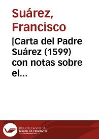 [Carta del Padre Suárez (1599) con notas sobre el libro del P. Luis de Molina. | Biblioteca Virtual Miguel de Cervantes