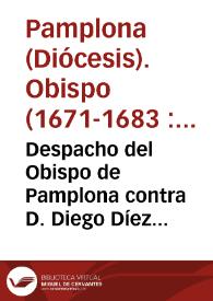 Despacho del Obispo de Pamplona contra D. Diego Díez Sarmiento por pedir limosna para dos cautivos supuestos y mandamiento de embargo. | Biblioteca Virtual Miguel de Cervantes