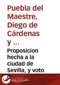 Proposicion hecha a la ciudad de Sevilla, y voto del Côde de la Puebla del Maestre, su Assistente. Sobre la concession del primero uno por ciento de lo vendible, y dos de lo arrendable, que su Magestad manda se prorogue por tres años mas de los concedidos por el Reyno | Biblioteca Virtual Miguel de Cervantes