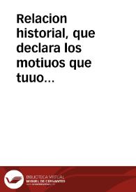 Relacion historial, que declara los motiuos que tuuo Christina Adolfo Reyna de Suecia, Gocia, y Vandalia, para dexar sus Reynos y Señorios, y retirarse a Bruxelas Corte de Flandes, y despues a Inspruch, a hazer la abjuracion de la Heregia, y profession de la Fè, en secreto, y en publico, y vltimamente seguir su viage para Roma, a besar el pie a su Santidad, y de alli passar a España, a viuir y morir religiosamente en el Conuento de las Descalças de la Villa de Madrid | Biblioteca Virtual Miguel de Cervantes