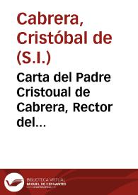 Carta del Padre Cristoual de Cabrera, Rector del Colegio de San Pablo de la Compañia de Iesus de Granada, a los Superiores, y Religiosos desta prouincia del Andaluzia, sobre la muerte y uirtudes del Padre Iorge Hemelman... | Biblioteca Virtual Miguel de Cervantes