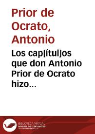 Los cap[ítul]os que don Antonio Prior de Ocrato hizo con la Reyna de Inglaterra Isabela sacados de una relacion impressa en ingles y traducida en castellano la cual traxo un caballero portuges que se reduxo al seru{486} de su Magt. en 11 de Junio de 1589 | Biblioteca Virtual Miguel de Cervantes