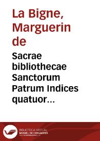 Sacrae bibliothecae Sanctorum Patrum Indices quatuor locupletissimi... / per Margarinum de la Bigne... | Biblioteca Virtual Miguel de Cervantes