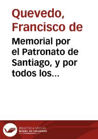 Memorial por el Patronato de Santiago, y por todos los sanctos naturales de España, en fauor de la eleccion de Christo N.S. / escribele D. Francisco de Queuedo Villegas... | Biblioteca Virtual Miguel de Cervantes