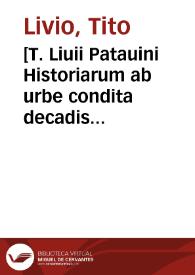 [T. Liuii Patauini Historiarum ab urbe condita decadis quintae...] | Biblioteca Virtual Miguel de Cervantes