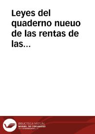 Leyes del quaderno nueuo de las rentas de las alcaualas y franquezas, hecho en la vega de Granada, por el qual el Rey & la Reyna nuestros señores reuocan todas las otras leyes de los otros quadernos hechos d[e] antes | Biblioteca Virtual Miguel de Cervantes