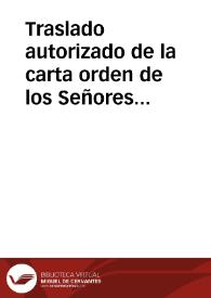 Traslado autorizado de la carta orden de los Señores del Real Consejo de Hazienda en Sala de Govierno, remitida a el Señor Don Carlos de Araque, del Consejo de su Magestad, y su oydor en la Chancilleria de Granada; del despacho q. dicho Señor dio para hazerle notificar al Señor Intendente Don Clemente de Aguilar, su notificacion: y la respuesta dada por dicho Señor para el uso de su derecho, en quanto a assessorarse en los negocios de la Superintendencia de Rentas Reales / [Juan Martinez Crespo] | Biblioteca Virtual Miguel de Cervantes