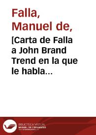 [Carta de Falla a John Brand Trend en la que le habla de su próximo viaje a Londres]. | Biblioteca Virtual Miguel de Cervantes