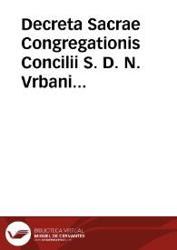 Decreta Sacrae Congregationis Concilii S. D. N. Vrbani Papae VIII iussu edita De Regularibus apostatis & eiectis | Biblioteca Virtual Miguel de Cervantes