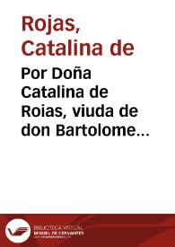 Por Doña Catalina de Roias, viuda de don Bartolome Chacon de Rojas ... en el pleyto con doña Maria de Padilla y Rojas... | Biblioteca Virtual Miguel de Cervantes