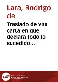 Traslado de vna carta en que declara todo lo sucedido en los Estados de Flandes, desde fin de Agosto hasta 20 de Octubre de 1624 : el desafio de cinco del campo del Rey, contra cinco de Mauricio, y tambien de los quatro baxeles de Dunquerque, y como la gente de Mauricio, intentò tomar el Castillo de Amberes, con otras cosas sucedidas / [Rodrigo de Lara] | Biblioteca Virtual Miguel de Cervantes