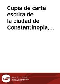 Copia de carta escrita de la ciudad de Constantinopla, a vn cauallero de esta de Seuilla, en que le dà la noticia del mas horrendo cometa que hasta aora se ha visto, y de las ruynas que amenaça al Imperio Octomano. | Biblioteca Virtual Miguel de Cervantes