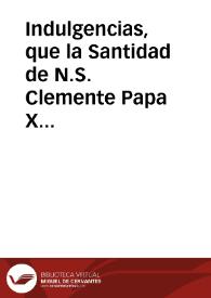 Indulgencias, que la Santidad de N.S. Clemente Papa X concede à las coronas, rosarios, imagines [sic], cruzes, y medallas benditas en ocasion de la canonizazion de los sanctos confessores, Caietano, Francisco de Borja, Felipe Benicio, Luis Beltran, y de S. Rosa Virgen del Peru. | Biblioteca Virtual Miguel de Cervantes