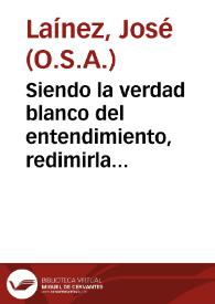 Siendo la verdad blanco del entendimiento, redimirla de ofuscaciones, que por aparentes ciegan, y ceuan, será ponerla enlibertad, que es el fin y efecto de la luz... Es a saber, que en la ereccion de la Santa Iglesia de Guadix ... se hallan dos clausulas... / [Fr. Ioseph Obispo de Guadix y Baza] | Biblioteca Virtual Miguel de Cervantes