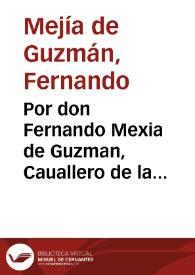 Por don Fernando Mexia de Guzman, Cauallero de la Orden de Santiago con el Marques de la Guardia, y los concejos de las villas de Santaeufemia, Viso, Guijo, y Torrefranca. | Biblioteca Virtual Miguel de Cervantes