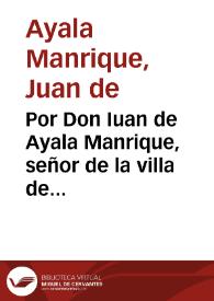 Por Don Iuan de Ayala Manrique, señor de la villa de Peromoro, y S. Andres ... con Doña Antonia Maria Alvarez de Toledo ... y con D. Iuan de Feloaga Ponce de Leon ... sobre la tenuta del condado, y mayorazgo de Cedillo / [Lic. D. Sebastián de Luna y Lic. D. Pedro Herraiz Gabaldón] | Biblioteca Virtual Miguel de Cervantes