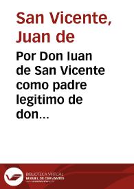 Por Don Iuan de San Vicente como padre legitimo de don Ramiro Mauricio de San Vicente, vezinos y regidores de la ciudad de Antequera, en el pleyto con la Cofradia de las Animas de Purgatorio de la dicha ciudad. / [Lic. Don Manuel Barbossa] | Biblioteca Virtual Miguel de Cervantes
