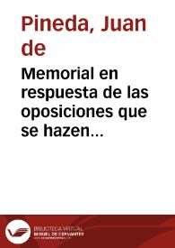 Memorial en respuesta de las oposiciones que se hazen al priuilegio del señor rey don Iuan Primero de Aragon, y la declaracion y aduertencias, que sobre el hizo el P. Iuan de Pineda de la Compañia de Iesus, cerca de la fiesta, y celebridad de la Concepcion de la santissima Virgen N.S. | Biblioteca Virtual Miguel de Cervantes