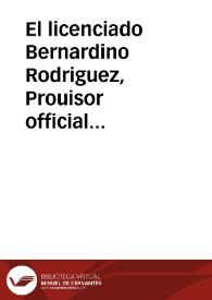 El licenciado Bernardino Rodriguez, Prouisor official y Vicario general ... de Seuilla y su Arçobispado, por ... don Rodrigo de Castro ... Cardenal ... Arçobispo de Seuilla ... Hago saber q[ue] nuestro muy sancto Padre Sixto ... Papa V, desseando remediar el abuso de los clerigos que por obligacion deuen traer corona abierta y habito decente, y no lo traen ... a hecha [sic] vna Constitucion, y proprio Motu con graues penas y censuras contra los tales ... y dize como sigue : Constitución de nuestro muy Sancto Padre Sixto  Papa V sobre el abito y corona, que deuen traer y usar los clerigos o las ordenes militantes, que tienen beneficios ecclesiasticos o pensiones... Dada en Roma... en el año de la Encarnacion del Señor de 1588, a 9 de Enero... [Edicto de Rodrigo de Castro, Arzobispo de Sevilla, mandando se cumpla la Constitución del Papa Sixto V sobre la vestimenta de las órdenes religiosas]. | Biblioteca Virtual Miguel de Cervantes