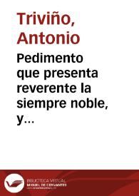 Pedimento que presenta reverente la siempre noble, y leal ciudad de Malaga, por mano de sus dos diputados el señor D. Luis de Sant-Iago y Chinchilla, y el señor D. Pedro de Mena y Matheos, a su nuevo electo patrono ... S. Francisco de Borja, Duque IV de Gandia, y III General de la Compañia de Jesus, singular protector de sus deuotos en tiempo de los temblores de tierra ; : Sermon dedicado al santo, con assistencia de la misma ciudad, en el Colegio de la Compañia de Jesus / dixolo el M. R. P. Antonio Triviño; y lo da à luz el Illmo. Ayuntamiento de Malaga | Biblioteca Virtual Miguel de Cervantes