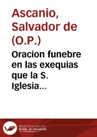 Oracion funebre en las exequias que la S. Iglesia Catedral de Malaga consagrò, dia 13 de agosto de 1692 años, a la venerable memoria de su exemplar y dignissimo prelado ... Fr. Alonso de S. Thomas / dixola ... Fr. Saluador de Ascanio... | Biblioteca Virtual Miguel de Cervantes