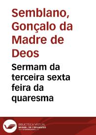 Sermam da terceira sexta feira da quaresma / pregado na Capella Real da Universidade de Coimbra pello P. M. Gonçalo da Madre de Deos Semblano... | Biblioteca Virtual Miguel de Cervantes