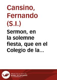 Sermon, en la solemne fiesta, que en el Colegio de la Compañia de Jesus, de la ... ciudad de Malaga, hizo ... para celebrar la beatificacion del glorioso Juan Francisco Regis, sacerdote professo de la Compañìa de Jesus. | Biblioteca Virtual Miguel de Cervantes