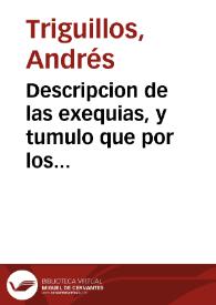 Descripcion de las exequias, y tumulo que por los ilustres soldados muertos en la Batalla de Brihuega se celebraron ... y oracion funebre / que en ellas dixo el M. R. P. Fr. Andres Triguillos... | Biblioteca Virtual Miguel de Cervantes