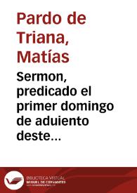 Sermon, predicado el primer domingo de aduiento deste año de 1676, en la solemnidad de la publicacion de la Bula de la Santa Cruzada ... / predicole el doct. D. Matías Pardo de Triana... | Biblioteca Virtual Miguel de Cervantes