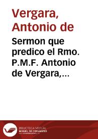 Sermon que predico el Rmo. P.M.F. Antonio de Vergara, Predicador de su Magestad, y Prior del Conuento de Santo Domingo de Guzman, y el Santissimo Rosario de la Ciudad de Cadiz, en el sumptuoso octauario que celebrò el Colegio de la Compañia de Jesus, à la Canonizacion de San Francisco de Borja. Año de 1672. | Biblioteca Virtual Miguel de Cervantes