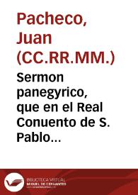 Sermon panegyrico, que en el Real Conuento de S. Pablo de Cordoba, en la solemnidad que el S. Tribunal dela Inquisicion celebrò al glorioso martyr inquisidor S. Pedro de Verona, este año de 1686 / predico ... P.M. Iuan Pacheco, de los Clerigos Menores... | Biblioteca Virtual Miguel de Cervantes