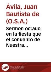 Sermon octauo en la fiesta que el conuento de Nuestra Señora del Carmen de la ciudad de Antequera hizo a la canonizacion de San Andres Corsino, Obispo Fesulano, frayle de la mesma religion, y natural de la ciudad de Florêcia en Italia / predicolo el Padre Maestro Fran Iuan Baptista de Avila, de la Orden de San Augustin... | Biblioteca Virtual Miguel de Cervantes