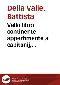 Vallo libro continente appertimente à capitanij, retenere et fortificare una citta con bastioni, con noui artificij de fuoco aggionti, ..., opera multo utile con la esperientia de l'arte militare | Biblioteca Virtual Miguel de Cervantes