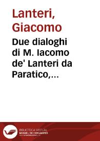 Due dialoghi di M. Iacomo de' Lanteri da Paratico, Bresciano, ne i quali s'introduce messer Girolamo Catanio Nouarese, & messer Francesco Treuisi ingegnero Veronese, con un Giouene Bresciano, à ragionare Del modo di disegnare le piante delle fortezze secondo Euclide, et del modo di comporre i modelli, & torre in disegno le piante delle città | Biblioteca Virtual Miguel de Cervantes