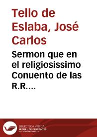 Sermon que en el religiosissimo Conuento de las R.R. Madres Capuchinas de la ciudad de Seuilla, a la translacion de los huesos del Sr. Dr. Don Alonso Sanchez Caluo ... que se traxeron de la villa de La Calzada, y depositaron en la Iglesia del Convento de las Madres Capuchinas / predicò el Sr. Dr. D. Joseph Carlos Tello de Eslaba ... el dia diez y seis de septiembre del año de 1735 | Biblioteca Virtual Miguel de Cervantes