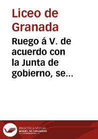 Ruego á V. de acuerdo con la Junta de gobierno, se sirva honrar con su asistencia los salones de esta Sociedad el dia 26 del corriente á las doce de su noche... | Biblioteca Virtual Miguel de Cervantes