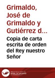 Copia de carta escrita de orden del Rey nuestro Señor / por el señor Don Joseph de Grimaldo su Secretario de Estado, el dia dos de Agosto de mil setecientos y seis, à esta muy Noble, y muy Leal Ciudad de Sevilla | Biblioteca Virtual Miguel de Cervantes