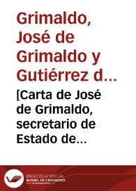 [Carta de José de Grimaldo, secretario de Estado de Felipe V, a la ciudad de Sevilla, con motivo de las cartas enviadas por el Marqués de las Minas y el Conde de la Corzana a las ciudades de Córdoba y Jaén] | Biblioteca Virtual Miguel de Cervantes