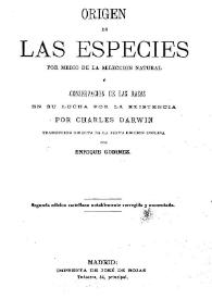 Origen de las especies por medio de la seleccion natural ó Conservacion de las razas en su lucha por la existencia / por Charles Darwin; traduccion directa de la sexta edicion inglesa por Enrique Godinez | Biblioteca Virtual Miguel de Cervantes