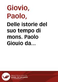 Delle istorie del suo tempo di mons. Paolo Giouio da Como, vescouo di Nocera / tradotte da Lodouico Domenichi; Prima parte | Biblioteca Virtual Miguel de Cervantes