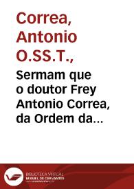 Sermam que o doutor Frey Antonio Correa, da Ordem da Sanctissima Trindade, da Redempçam dos Captivos, prégou na solemnídade, que os Religiosos Theatinos ... celebraraõ a seu Sancto Patriarcha o Beato Caetano, no Convento da Sanctissima Trindade de Lisboa, a 7 de Agosto do año de 1651 | Biblioteca Virtual Miguel de Cervantes