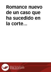 Romance nuevo de un caso que ha sucedido en la corte de Madrid : dase cuenta como unos judios azotando, arrastrando, y queriendo quemar en un brasero à un Santissimo Christo ... y fue bastante para que se convirtieran, sucediò en este año de 1753 | Biblioteca Virtual Miguel de Cervantes