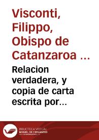 Relacion verdadera, y copia de carta escrita por Monseñor Obispo de Catançaro en Calabria, al muy R.P. Assistente de Italia, de la Orden de San Agustin en Roma, dandole cuenta de la gran ruina, y destruicion de Lugares, y Conuentos, que han padecido en la Prouincia de Calabria, nombrandolos todos, y las personas que murieron. Y declara las grandes penitencias, que han hecho en toda aquella Prouincia / traducida de toscano en español por Pedro Balbuena | Biblioteca Virtual Miguel de Cervantes