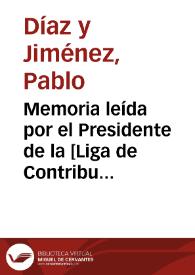 Memoria leída por el Presidente de la [Liga de Contribuyentes de Granada] ... Excmo. Señor D. Pablo Díaz y Ximénez en la Junta General Extraordinaria celebrada el día 16 de Marzo de 1884 | Biblioteca Virtual Miguel de Cervantes