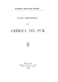 Cuatro conferencias sobre América del Sur / Clorinda Matto de Turner | Biblioteca Virtual Miguel de Cervantes